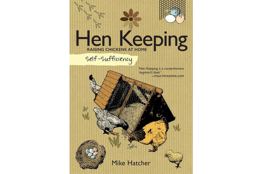 Self-Sufficiency: Hen Keeping: Raising Chickens 
