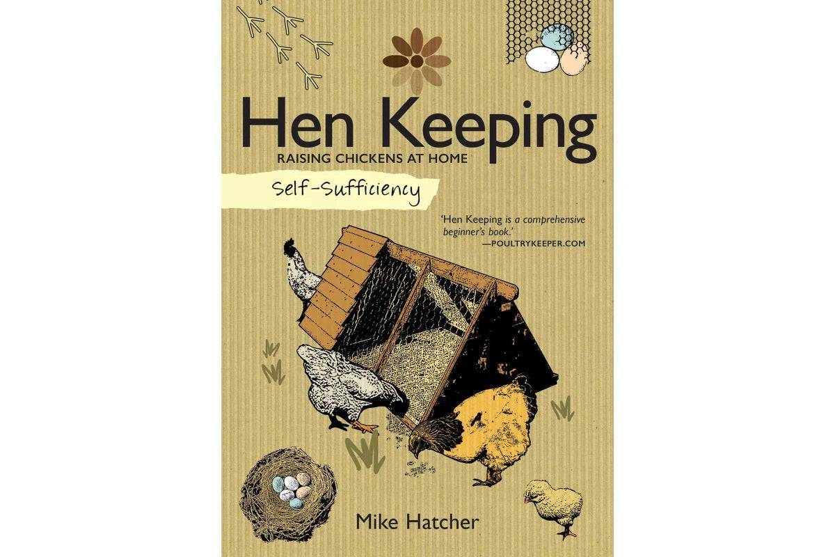 Self-Sufficiency: Hen Keeping: Raising Chickens 